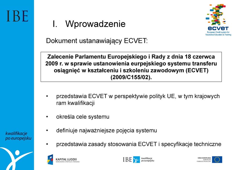 w sprawie ustanowienia eurpejskiego systemu transferu osiągnięć w kształceniu i szkoleniu zawodowym (ECVET)