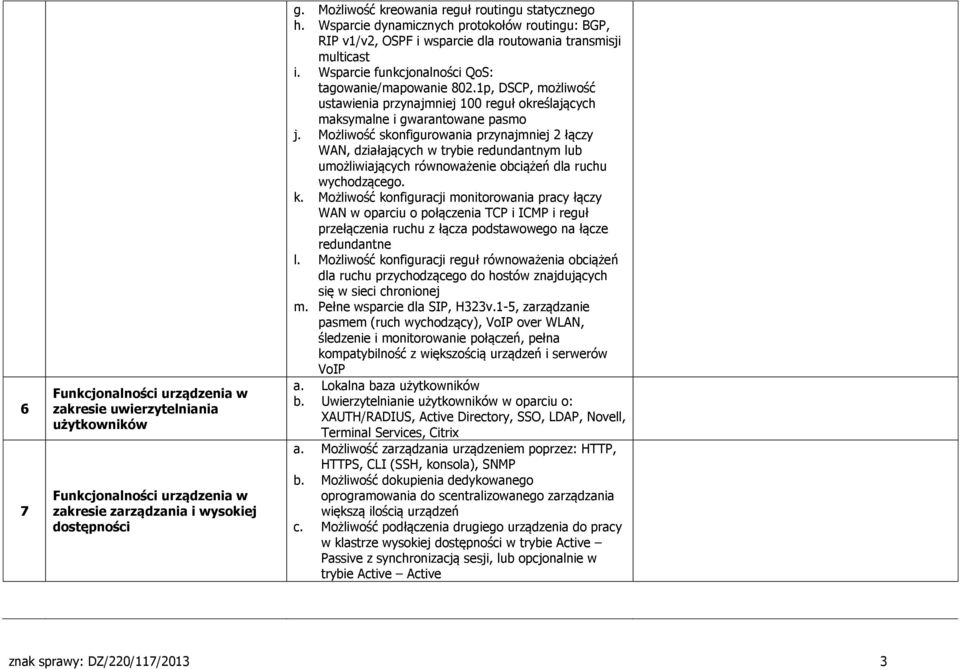 1p, DSCP, możliwość ustawienia przynajmniej 100 reguł określających maksymalne i gwarantowane pasmo j.