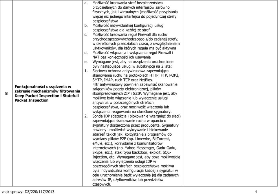 bezpieczeństwa b. Możliwość indywidualnej konfiguracji usług bezpieczeństwa dla każdej ze stref c.