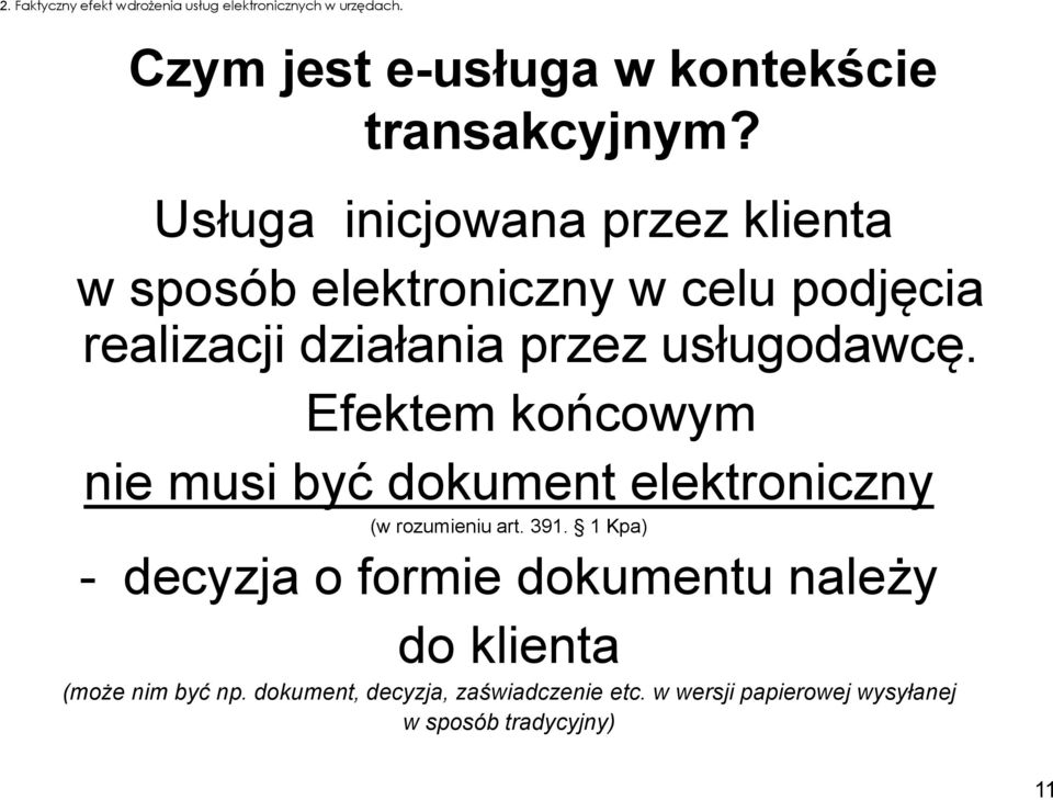 Efektem końcowym nie musi być dokument elektroniczny (w rozumieniu art. 391.