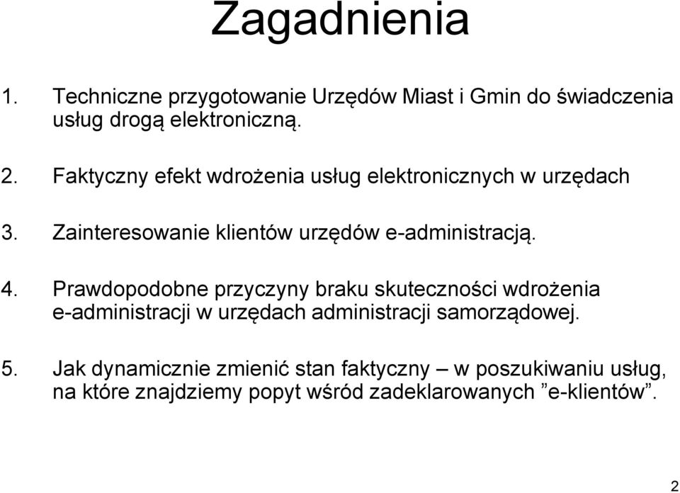 Prawdopodobne przyczyny braku skuteczności wdrożenia e-administracji w urzędach administracji samorządowej. 5.