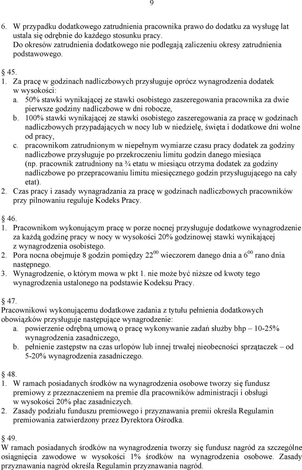 50% stawki wynikającej ze stawki osobistego zaszeregowania pracownika za dwie pierwsze godziny nadliczbowe w dni robocze, b.