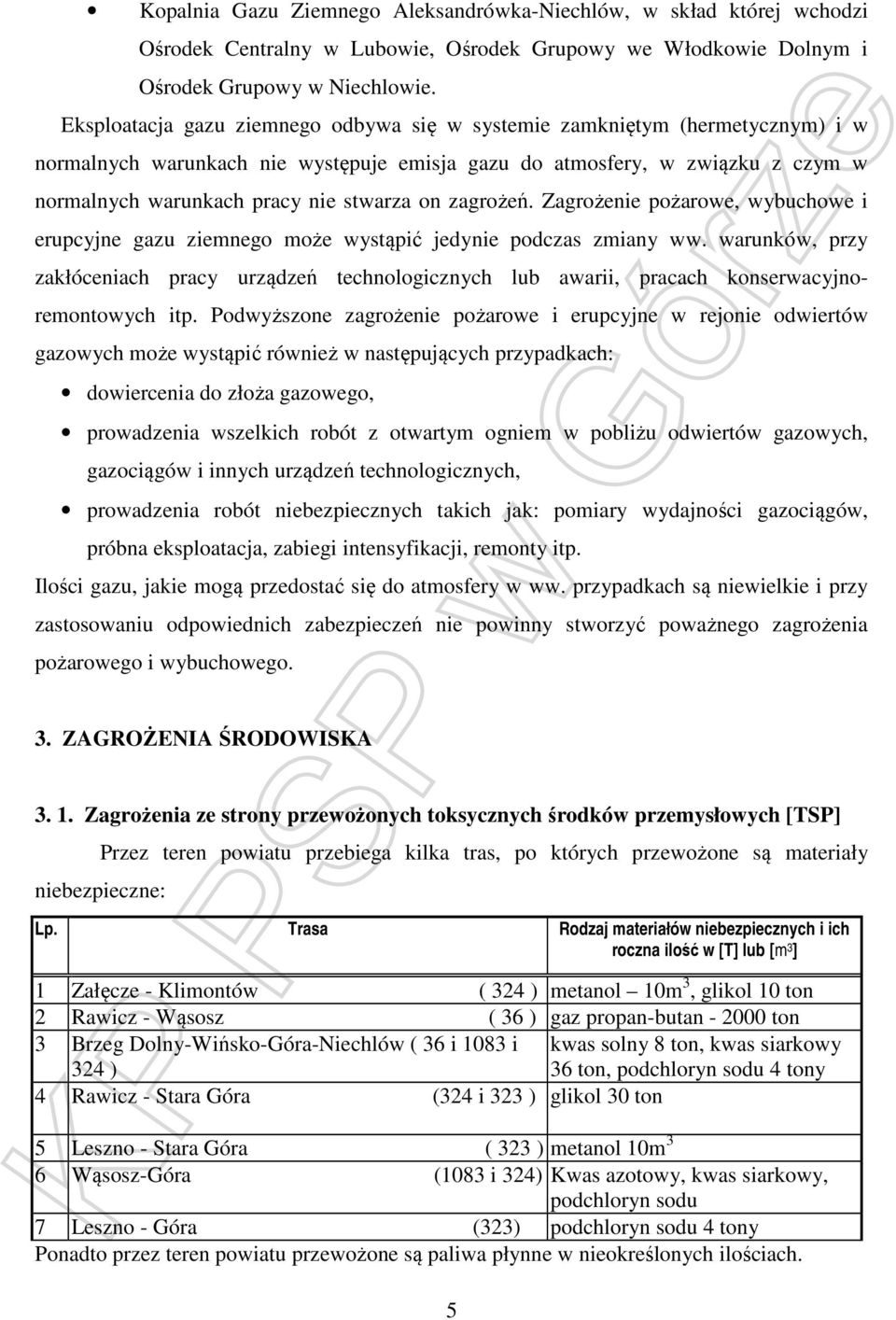 on zagrożeń. Zagrożenie pożarowe, wybuchowe i erupcyjne gazu ziemnego może wystąpić jedynie podczas zmiany ww.