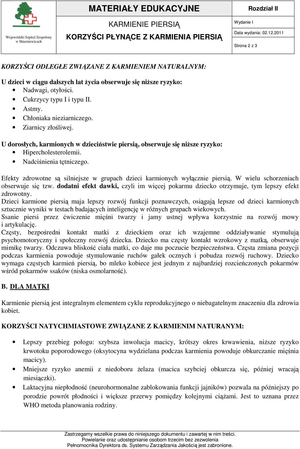 Nadciśnienia tętniczego. Efekty zdrowotne są silniejsze w grupach dzieci karmionych wyłącznie piersią. W wielu schorzeniach obserwuje się tzw.