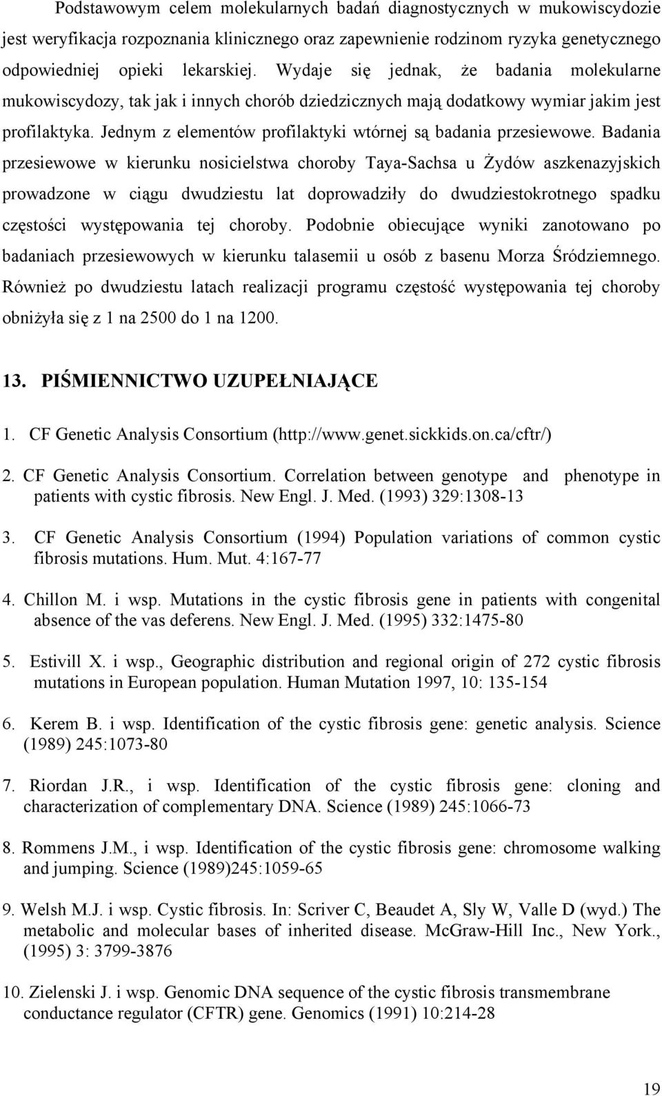 Jednym z elementów profilaktyki wtórnej są badania przesiewowe.