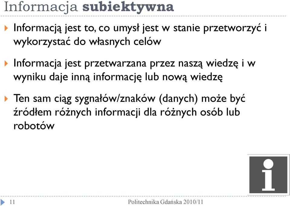 wiedzę i w wyniku daje inną informację lub nową wiedzę Ten sam ciąg