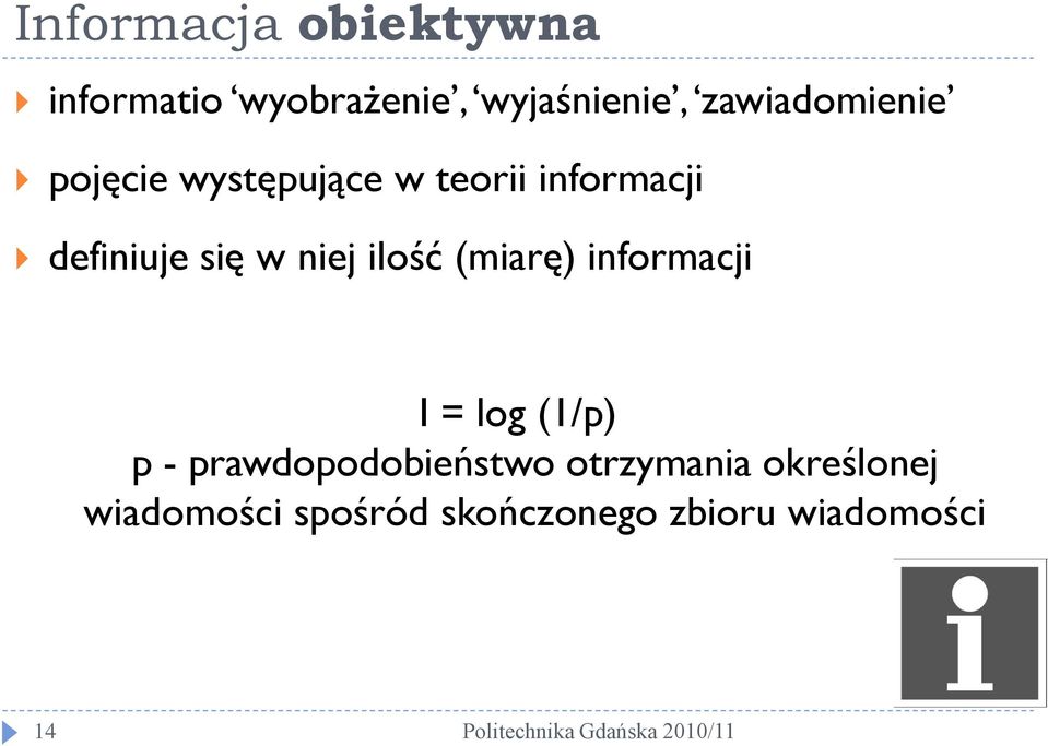 w niej ilość (miarę) informacji I = log (1/p) p -