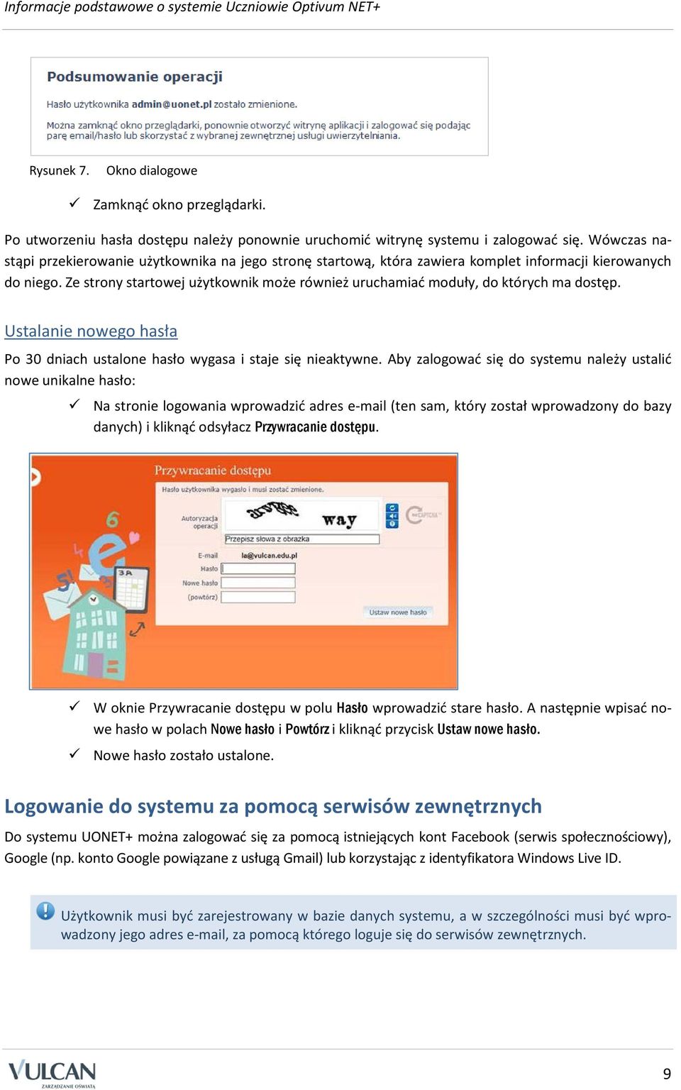 Ze strony startowej użytkownik może również uruchamiać moduły, do których ma dostęp. Ustalanie nowego hasła Po 30 dniach ustalone hasło wygasa i staje się nieaktywne.