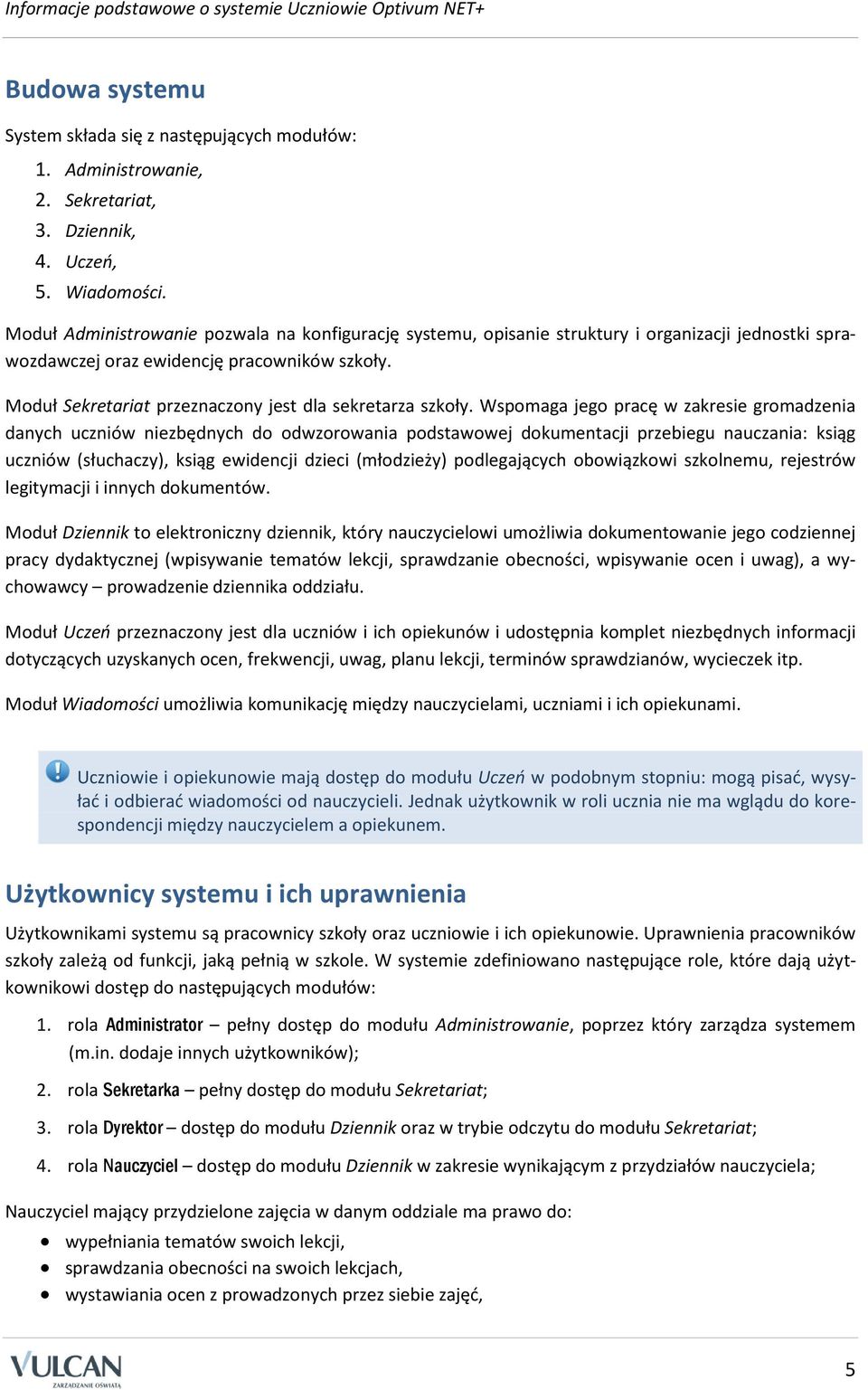 Moduł Sekretariat przeznaczony jest dla sekretarza szkoły.