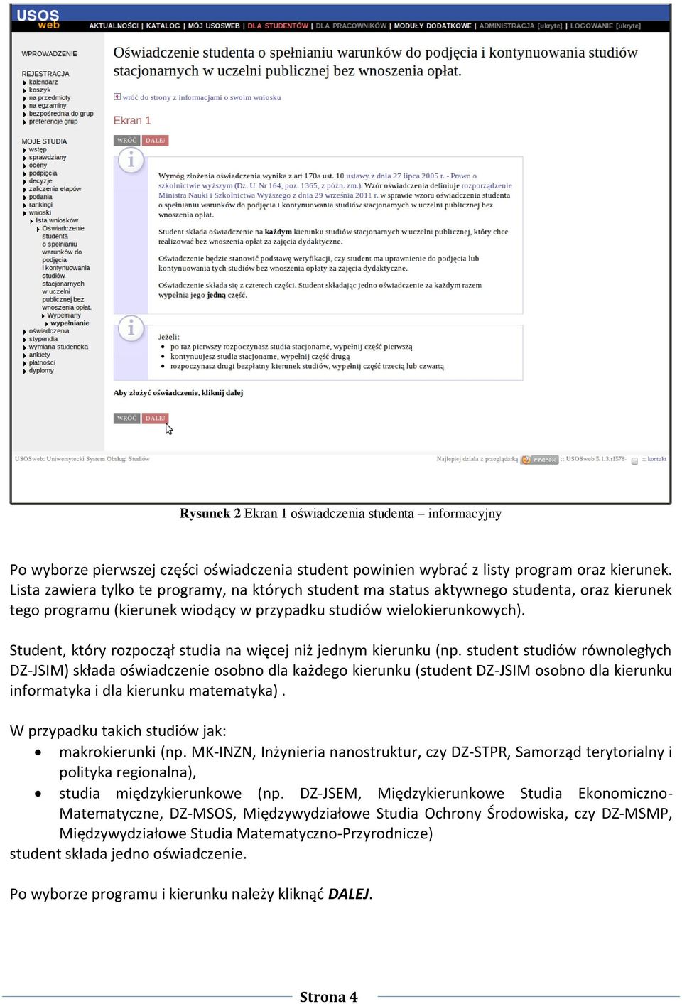 Student, który rozpoczął studia na więcej niż jednym kierunku (np.