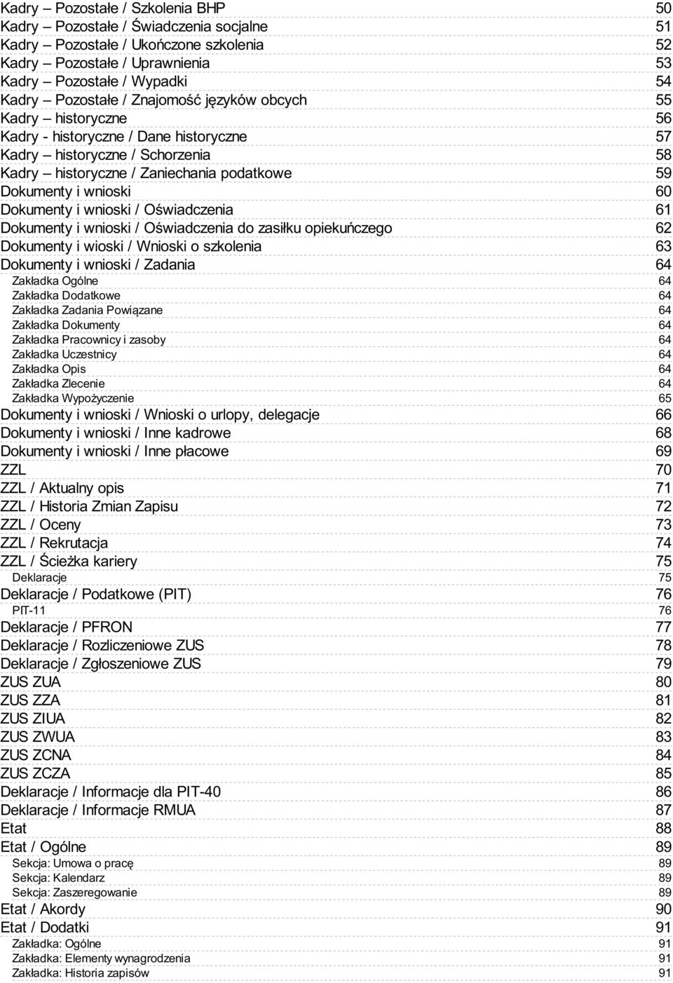 Dokumenty i wnioski / Oświadczenia do zasiłku opiekuńczego Dokumenty i wioski / Wnioski o szkolenia Dokumenty i wnioski / Zadania Zakładka Ogólne Zakładka Dodatkowe Zakładka Zadania Powiązane