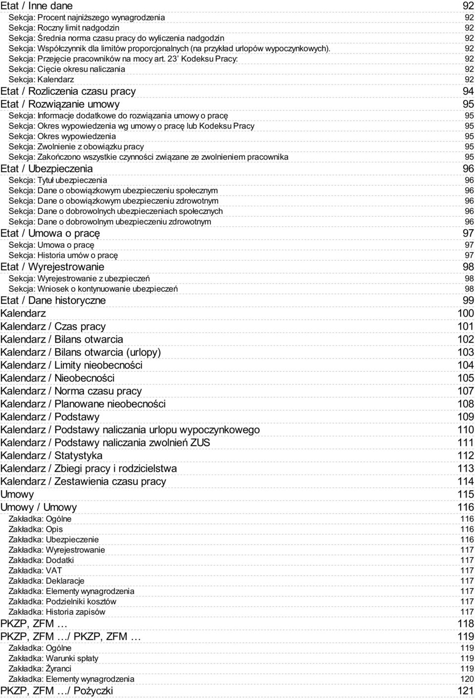 23 Kodeksu Pracy: Sekcja: Cięcie okresu naliczania Sekcja: Kalendarz Etat / Rozliczenia czasu pracy Etat / Rozwiązanie umowy Sekcja: Informacje dodatkowe do rozwiązania umowy o pracę Sekcja: Okres