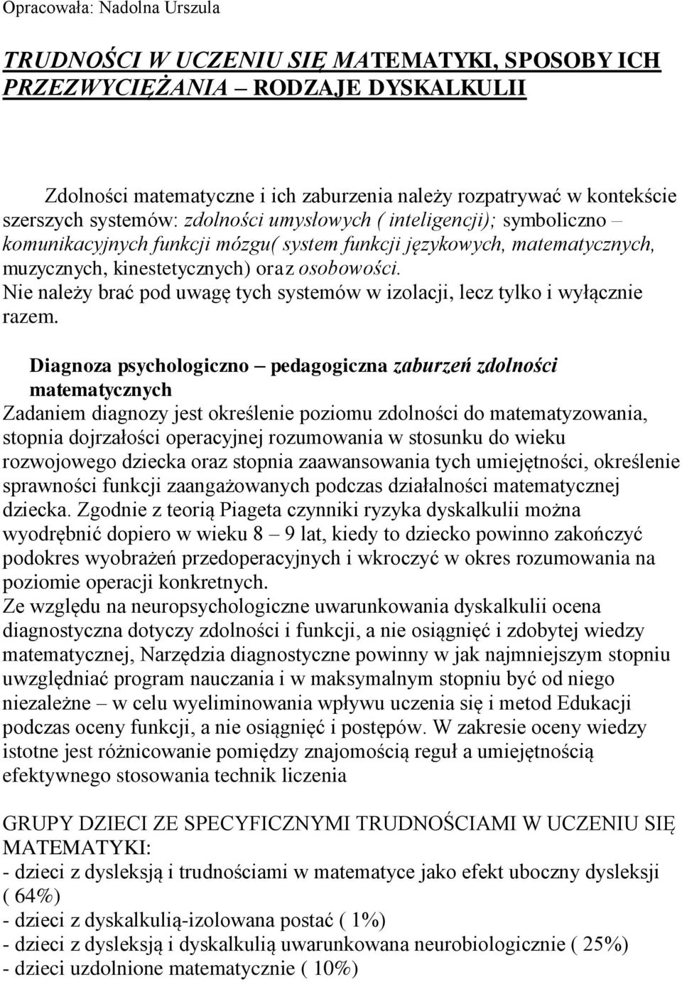 Nie należy brać pod uwagę tych systemów w izolacji, lecz tylko i wyłącznie razem.