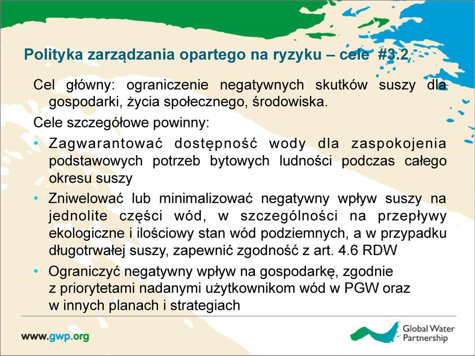 minimalizować negatywny wpływ suszy na jednolite części wód, w szczególności na przepływy ekologiczne i ilościowy stan wód podziemnych, a w przypadku