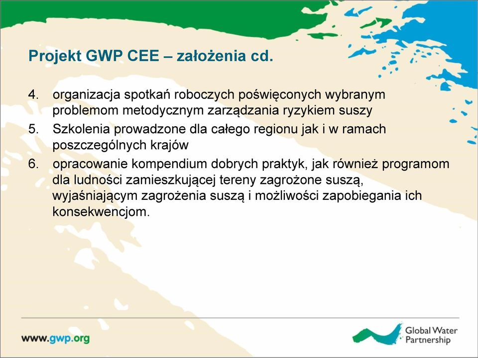 5. Szkolenia prowadzone dla całego regionu jak i w ramach poszczególnych krajów 6.