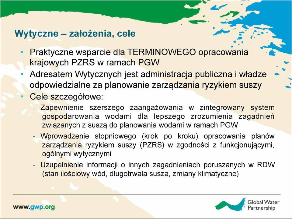 zrozumienia zagadnień związanych z suszą do planowania wodami w ramach PGW - Wprowadzenie stopniowego (krok po kroku) opracowania planów zarządzania ryzykiem suszy