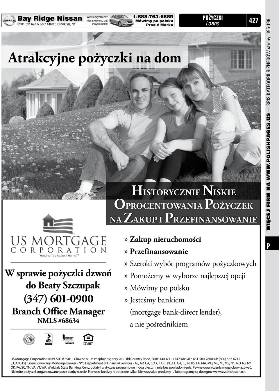 us Spis KATEGORII BIZNESÓW strony: 195-199 W sprawie pożyczki dzwoń do Beaty Szczupak (347) 601-0900 Branch Office Manager NMLS #68634» Zakup nieruchomości» rzefinansowanie» Szeroki wybór programów