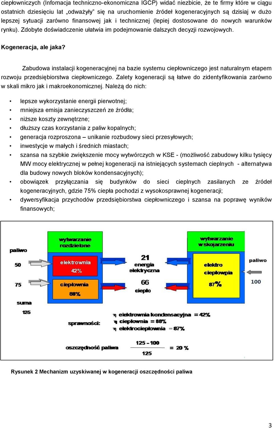 Zabudowa instalacji kogeneracyjnej na bazie systemu ciepłowniczego jest naturalnym etapem rozwoju przedsiębiorstwa ciepłowniczego.