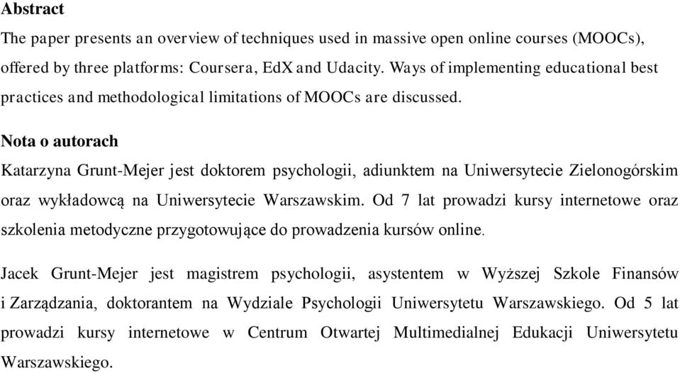 Nota o autorach Katarzyna Grunt-Mejer jest doktorem psychologii, adiunktem na Uniwersytecie Zielonogórskim oraz wykładowcą na Uniwersytecie Warszawskim.