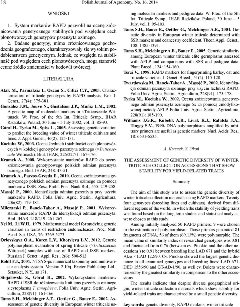 Characterization of triticale genotypes by RAPD analysis. Kor. J. Genet., 27(4): 375-381. González J.M., Jouve N., Gustafson J.P., Muńiz L.M., 2002.