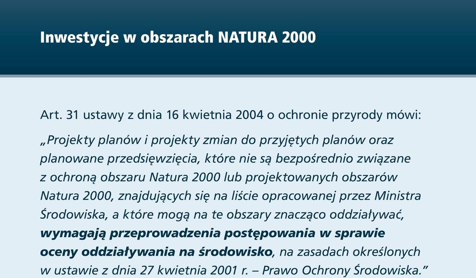 przedsięwzięcia, które nie są bezpośrednio związane z ochroną obszaru Natura 2000 lub projektowanych obszarów Natura 2000, znajdujących się na