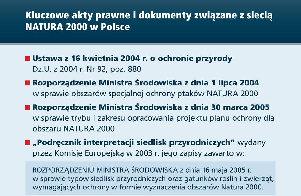 sprawie trybu i zakresu opracowania projektu planu ochrony dla obszaru NATURA 2000 Podręcznik interpretacji siedlisk przyrodniczych wydany przez Komisję Europejską w 2003 r.