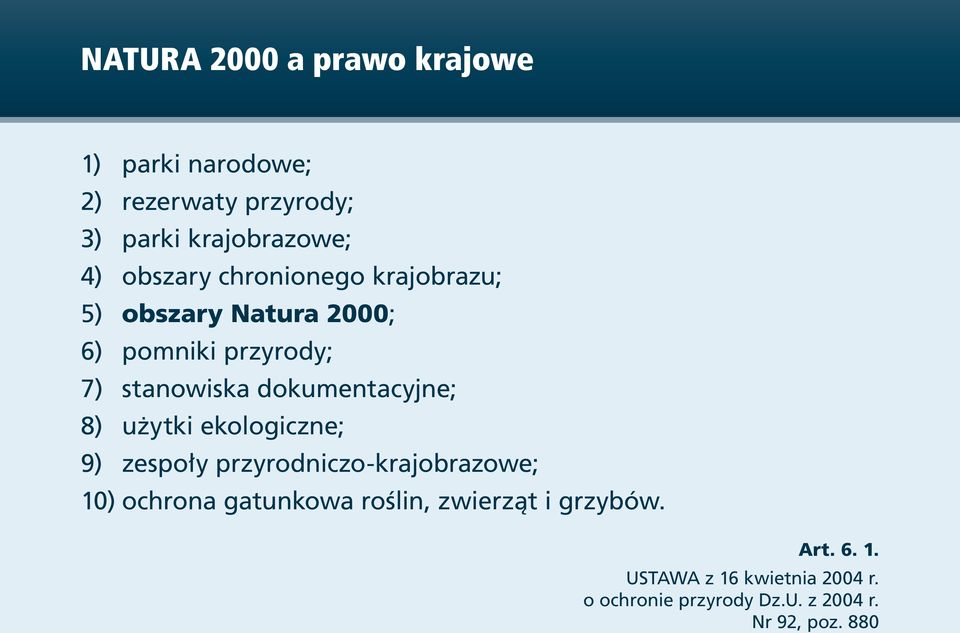 dokumentacyjne; 8) użytki ekologiczne; 9) zespoły przyrodniczo-krajobrazowe; 10) ochrona gatunkowa