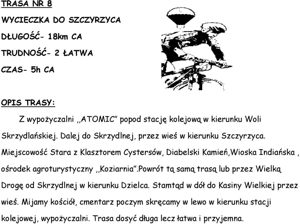 Miejscowość Stara z Klasztorem Cystersów, Diabelski Kamień,Wioska Indiańska, ośrodek agroturystyczny,,koziarnia.