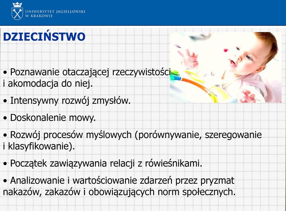 Rozwój procesów myślowych (porównywanie, szeregowanie i klasyfikowanie).