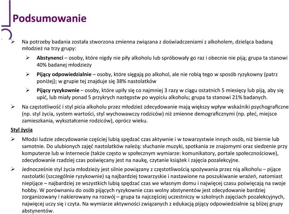 tej znajduje się 38% nastolatków Pijący ryzykownie osoby, które upiły się co najmniej 3 razy w ciągu ostatnich 5 miesięcy lub piją, aby się upić, lub miały ponad 5 przykrych następstw po wypiciu