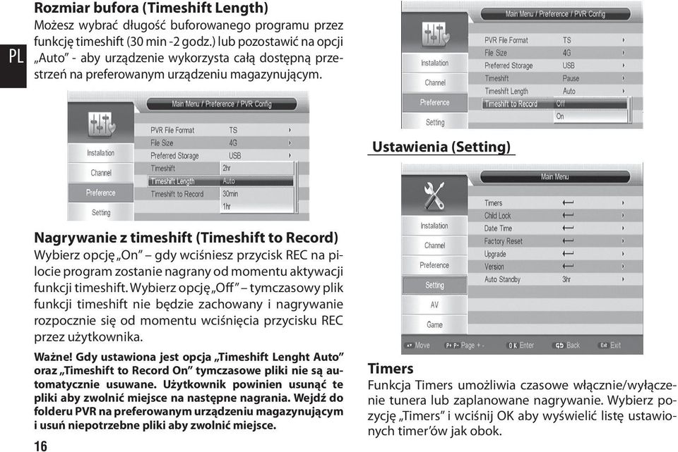 Ustawienia (Setting) Nagrywanie z timeshift (Timeshift to Record) Wybierz opcję On gdy wciśniesz przycisk REC na pilocie program zostanie nagrany od momentu aktywacji funkcji timeshift.