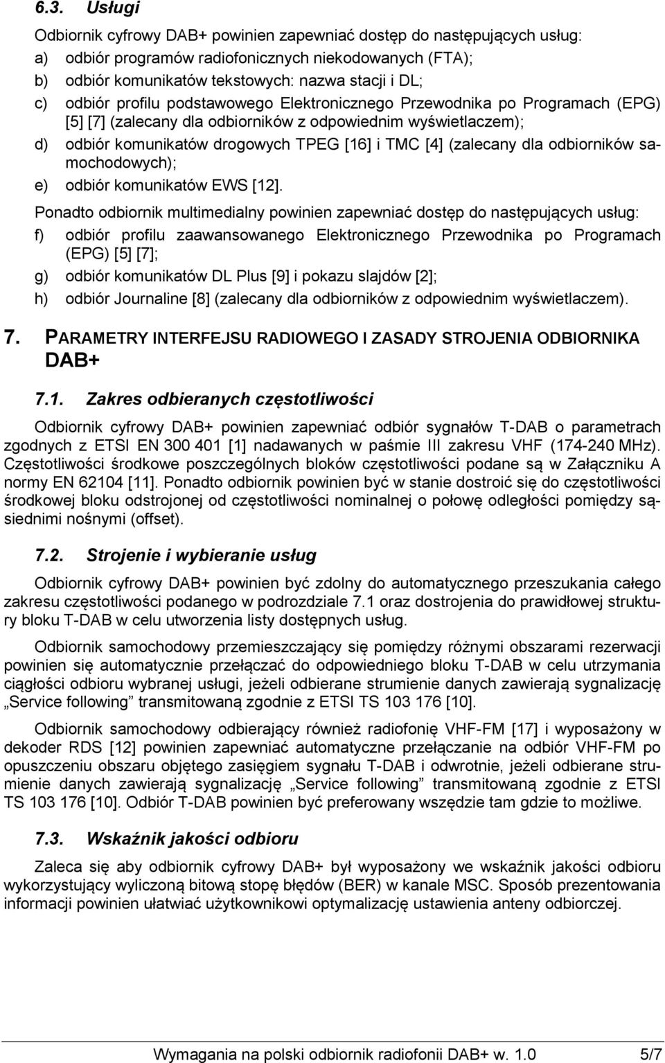 (zalecany dla odbiorników samochodowych); e) odbiór komunikatów EWS [12].