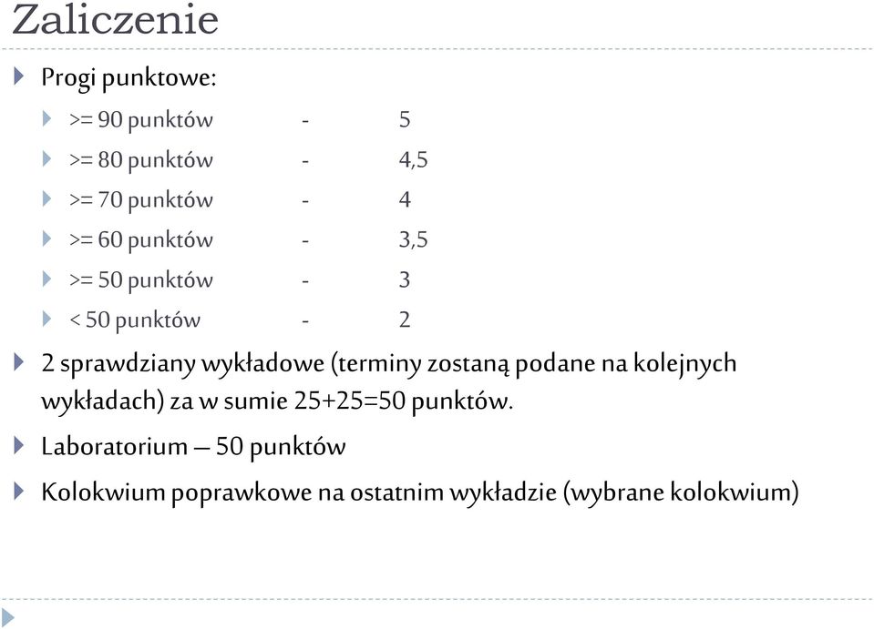 (terminy zostaną podane na kolejnych wykładach) za w sumie 25+25=50 punktów.