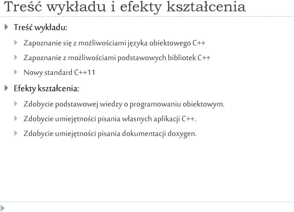 Efekty kształcenia: Zdobycie podstawowej wiedzy o programowaniu obiektowym.