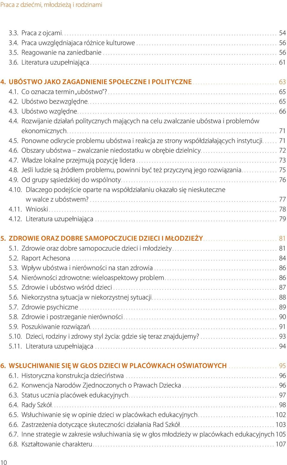 .. 71 4.5. Ponowne odkrycie problemu ubóstwa i reakcja ze strony współdziałających instytucji... 71 4.6. Obszary ubóstwa zwalczanie niedostatku w obrębie dzielnicy... 72 4.7. Władze lokalne przejmują pozycję lidera.