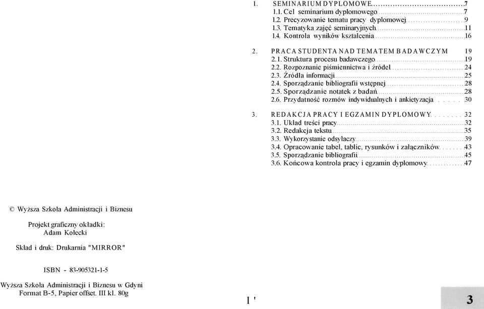 6. Przydatność rozmów indywidualnych i ankietyzacja 30 3. REDAKCJA PRACY I EGZAMIN DYPLOMOWY 32 3.1. Układ treści pracy 32 3.2. Redakcja tekstu 35 3.3. Wykorzystanie odsyłaczy 39 3.4.