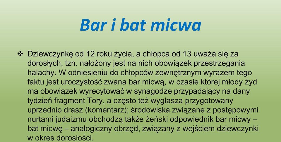 synagodze przypadający na dany tydzień fragment Tory, a często też wygłasza przygotowany uprzednio drasz (komentarz); środowiska związane z