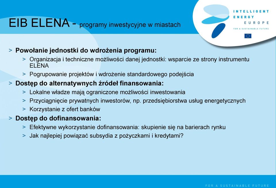 mają ograniczone możliwości inwestowania > Przyciągnięcie prywatnych inwestorów, np.