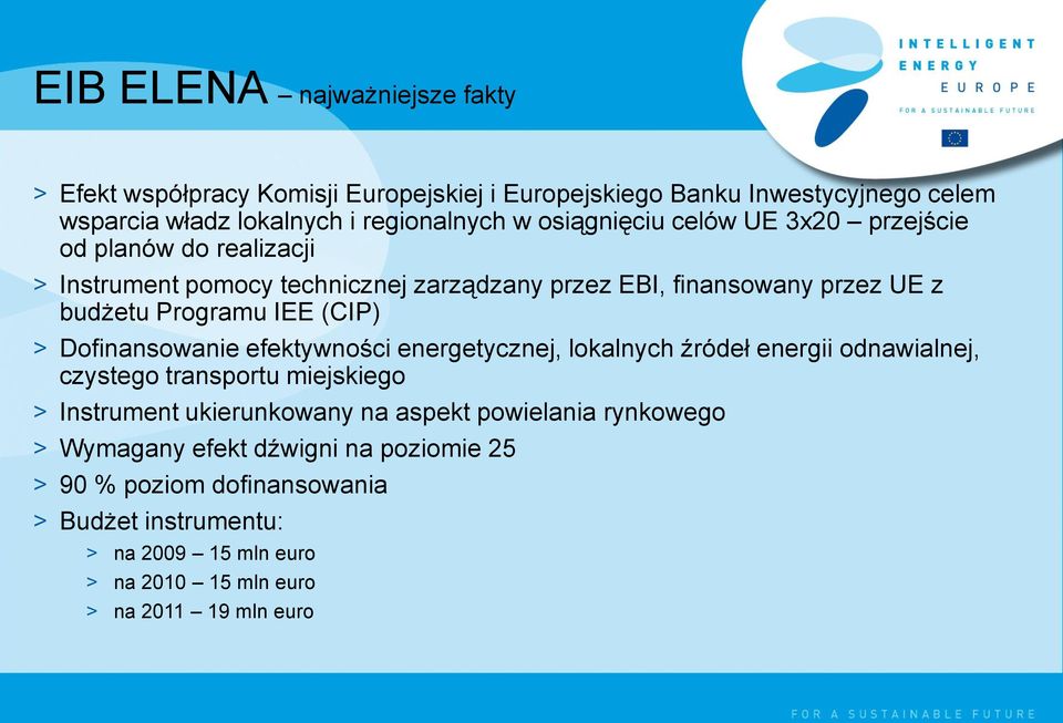 (CIP) > Dofinansowanie efektywności energetycznej, lokalnych źródeł energii odnawialnej, czystego transportu miejskiego > Instrument ukierunkowany na aspekt