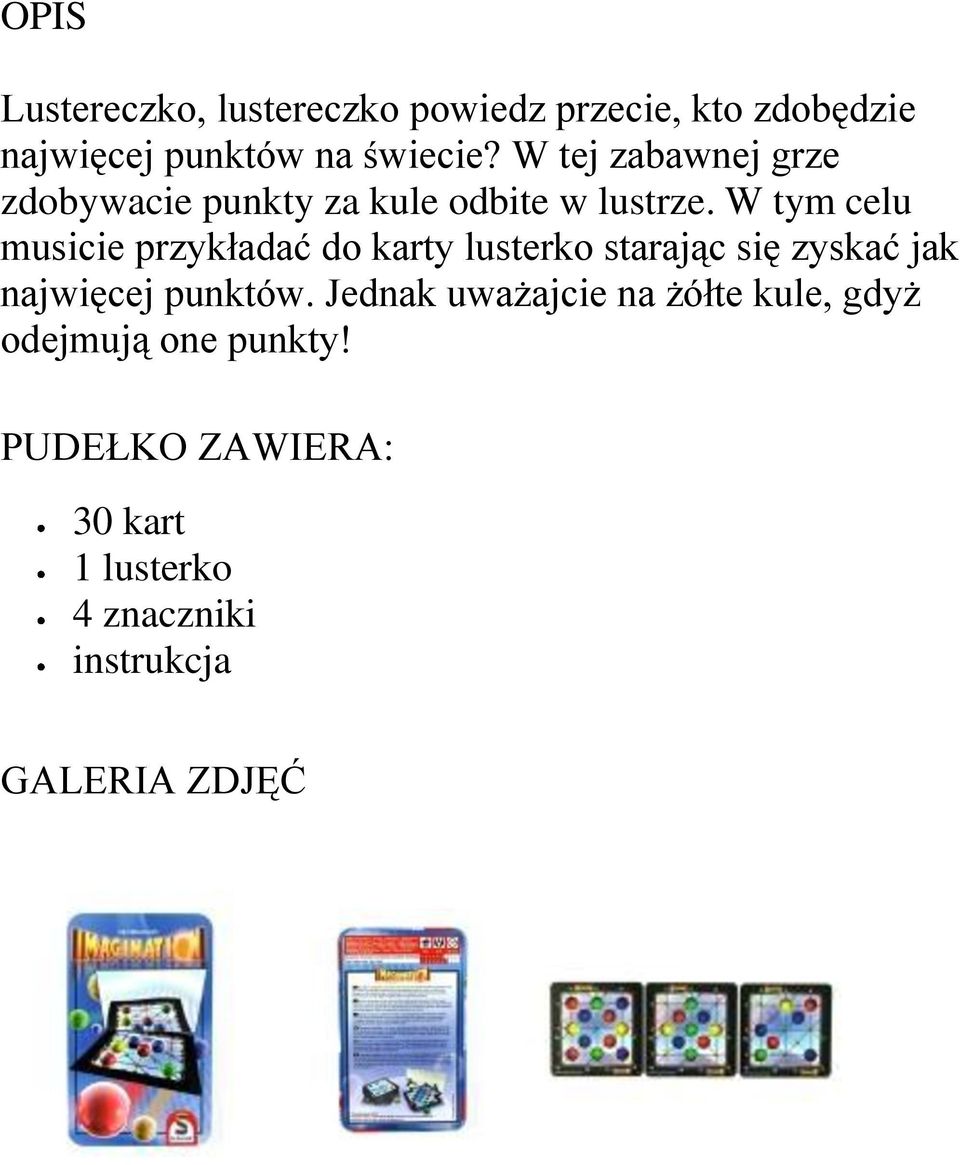 W tym celu musicie przykładać do karty lusterko starając się zyskać jak najwięcej punktów.