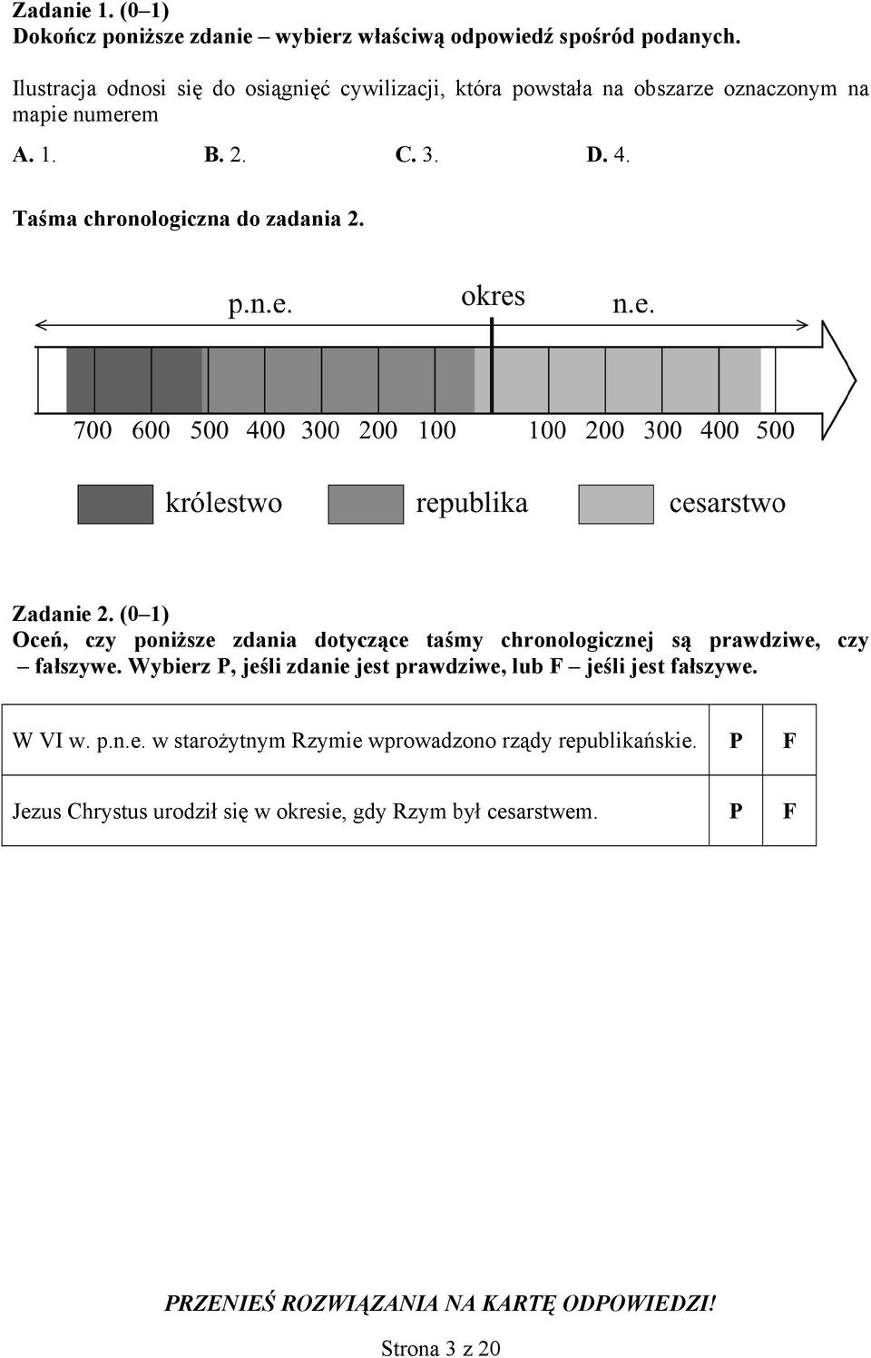 (0 1) Oceń, czy poniższe zdania dotyczące taśmy chronologicznej są prawdziwe, czy fałszywe.