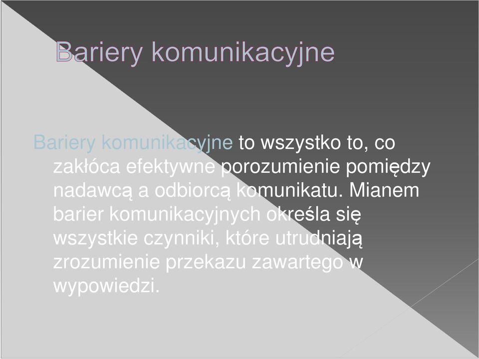 Mianem barier komunikacyjnych określa się wszystkie