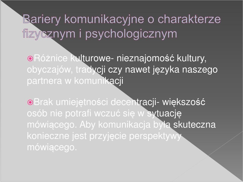 decentracji- większość osób nie potrafi wczuć się w sytuację