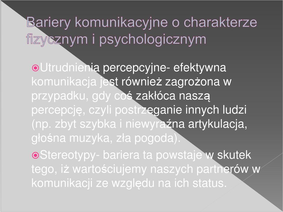 zbyt szybka i niewyraźna artykulacja, głośna muzyka, zła pogoda).