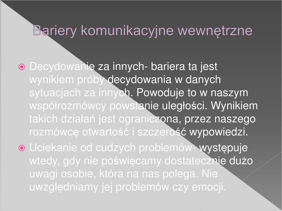 Wynikiem takich działań jest ograniczona, przez naszego rozmówcę otwartość i szczerość wypowiedzi.