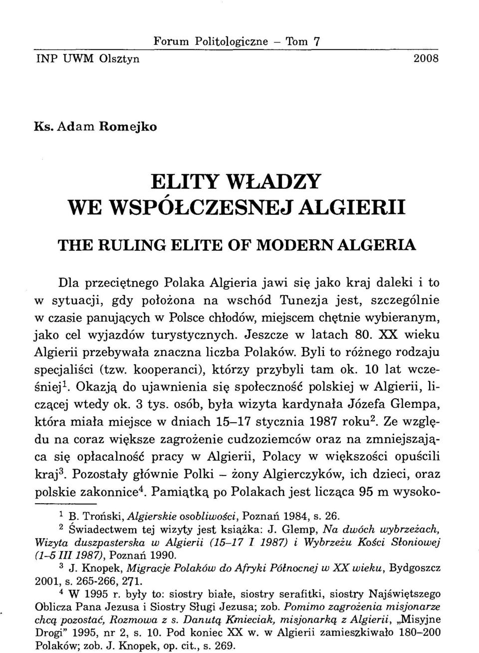 szczególnie w czasie panujących w Polsce chłodów, miejscem chętnie wybieranym, jako cel wyjazdów turystycznych. Jeszcze w latach 80. XX wieku Algierii przebywała znaczna liczba Polaków.