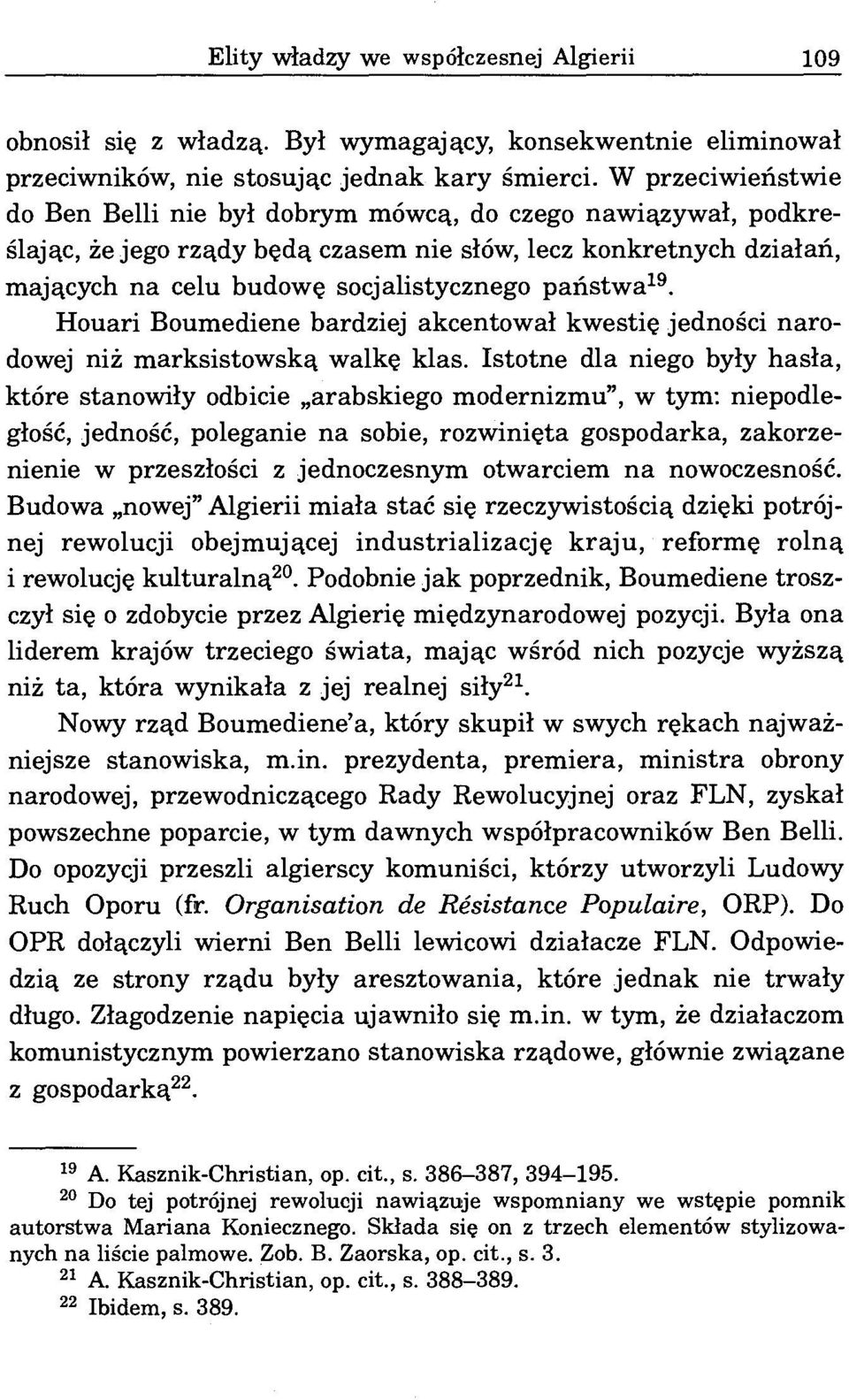 19 Houari Boumediene bardziej akcentował kwestię jedności narodowej niż marksistowską walkę klas.