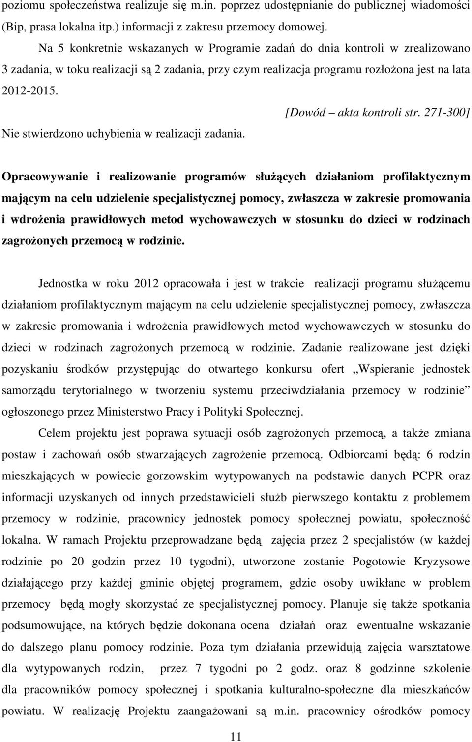 [Dowód akta kontroli str. 271-300] Nie stwierdzono uchybienia w realizacji zadania.