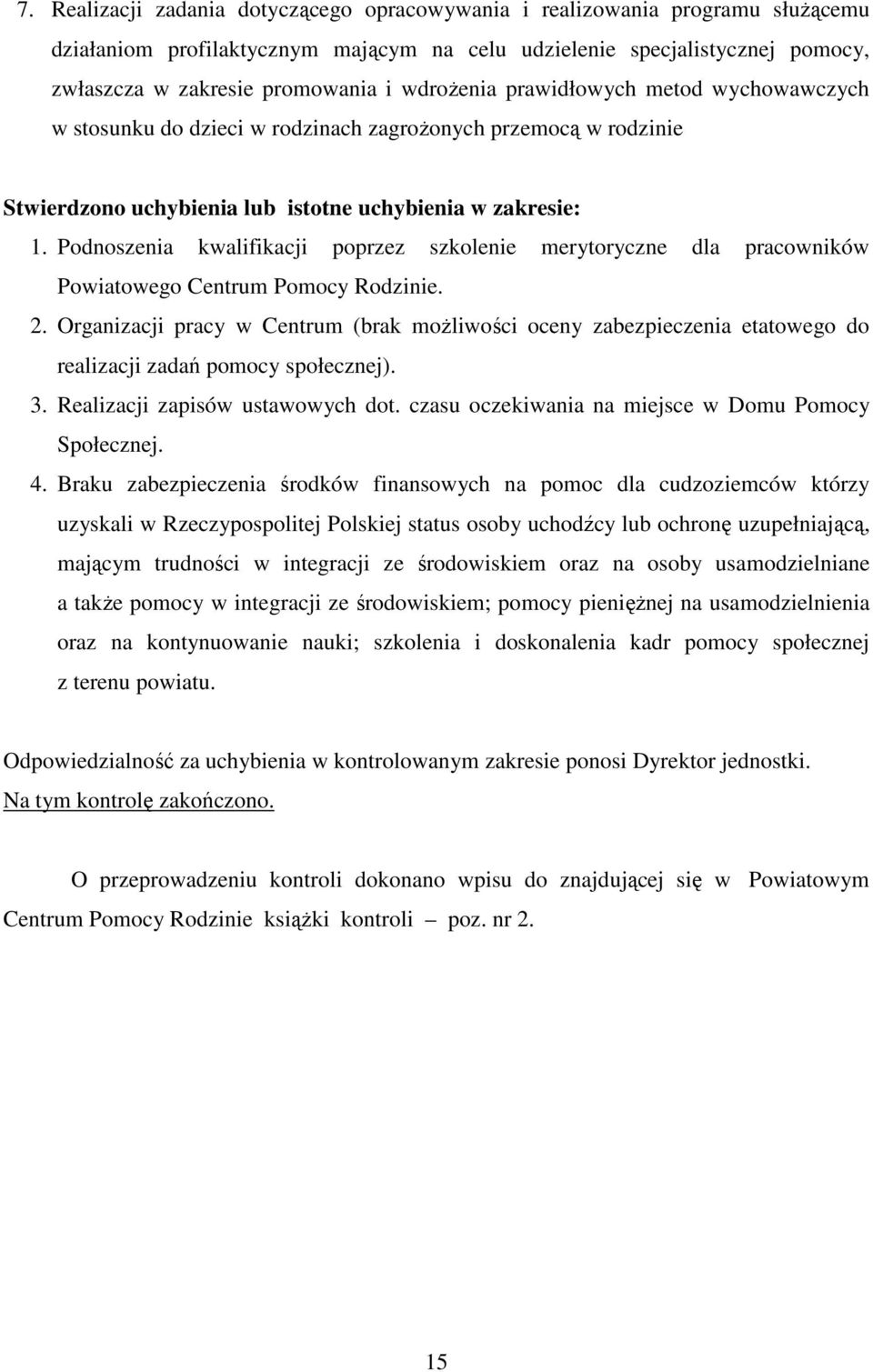 Podnoszenia kwalifikacji poprzez szkolenie merytoryczne dla pracowników Powiatowego Centrum Pomocy Rodzinie. 2.