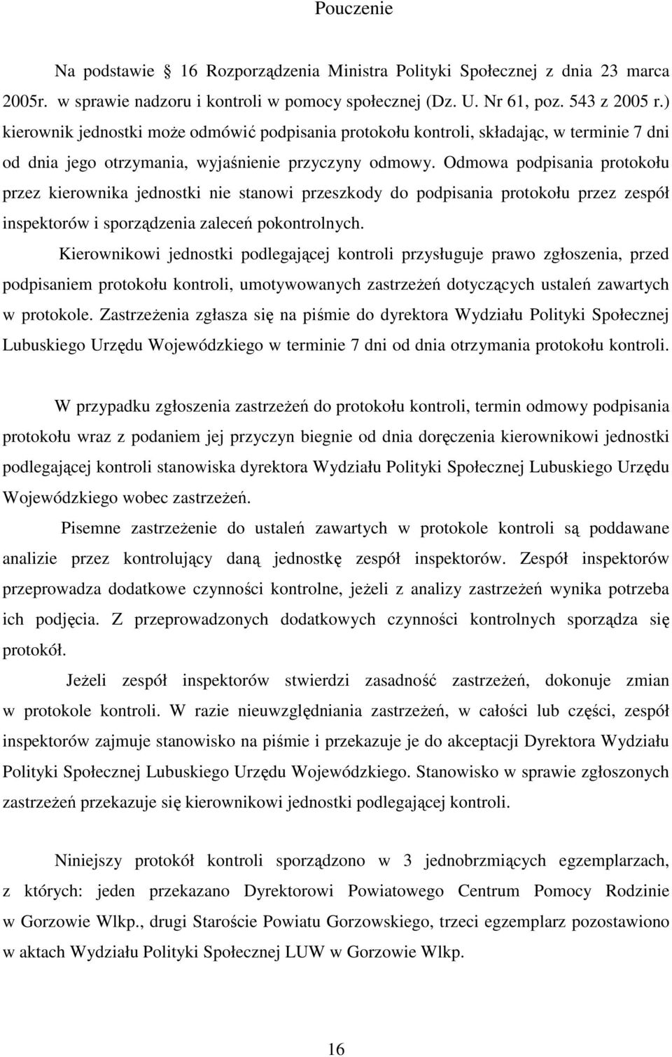 Odmowa podpisania protokołu przez kierownika jednostki nie stanowi przeszkody do podpisania protokołu przez zespół inspektorów i sporządzenia zaleceń pokontrolnych.